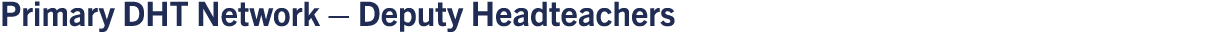 Primary DHT Network – Deputy Headteachers 